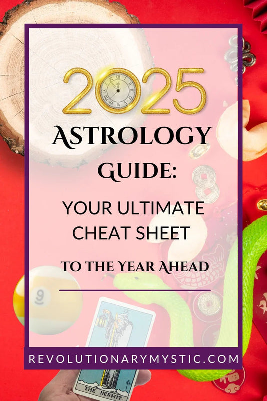 2025 Astrology Guide: Your Ultimate Cheat Sheet To The Year Ahead - Revolutionary Mystic