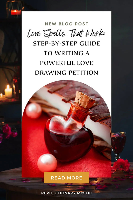 Love Spells That Work: Step-by-Step Guide to Writing a Powerful Love Drawing Petition - Revolutionary Mystic