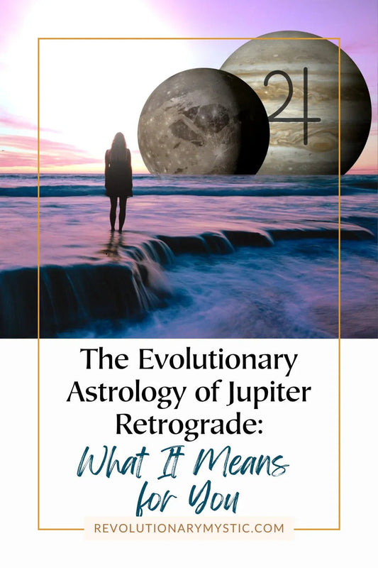 The Evolutionary Astrology of Jupiter Retrograde: What It Means for You - Revolutionary Mystic