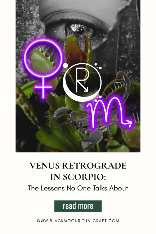 Venus Retrograde in Scorpio: The Lessons No One Talks About - Black Moon Ritualcraft